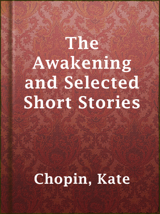 Title details for The Awakening and Selected Short Stories by Kate Chopin - Wait list